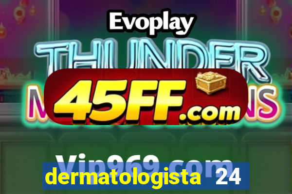 dermatologista 24 horas sp